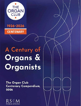 A Century of Organs & Organists: The Organ Club Centenary Compendium