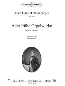 Rheinberger’s Acht frühe Orgelwerke