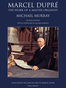 Marcel Dupré: The Work of a Master Organist