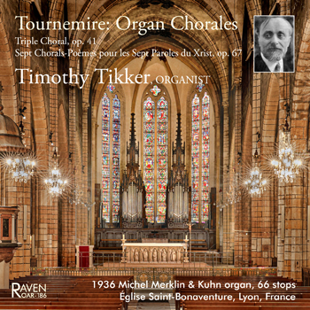 Timothy Tikker plays Charles Tournemire Organ Chorales