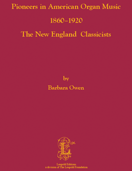 Pioneers in American Organ Music 1860–1920, The New England Classicists