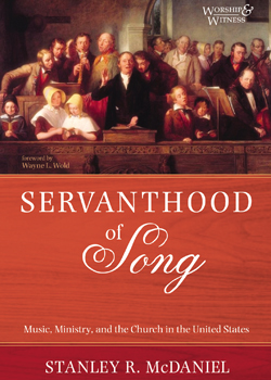 Servanthood of Song: Music, Ministry, and the Church in the United States
