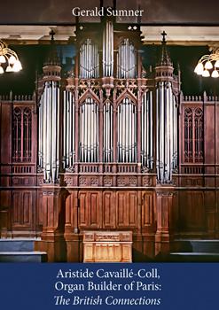Aristide Cavaillé-Coll, Organ Builder of Paris: The British Connections