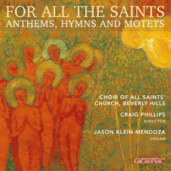 For All the Saints: Anthems, Hymns and Motets from All Saints’, Beverly Hills