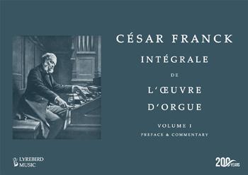 César Franck: Intégrale de l’Oeuvre d’Orgue