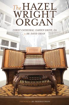 The Hazel Wright Organ: Christ Cathedral, Garden Grove, CA