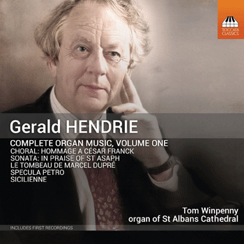 Gerald Hendrie: Complete Organ Music, Volume 1