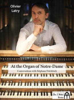 At the Organ of Notre-Dame: Conversations with Stéphane Friédérich