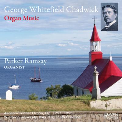 George Whitfield Chadwick: Organ Music (Raven OAR-154)