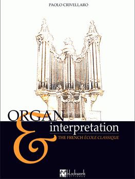Organ & Interpretation: the French École Classique