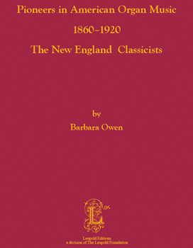 Pioneers in American Organ Music 1860–1920, The New England Classicists