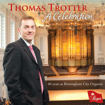 Thomas Trotter: A Celebration, 40 Years as Birmingham City Organist