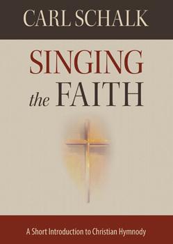 Singing the Faith: A Short Introduction to Christian Hymnody