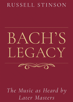 Bach’s Legacy: The Music as Heard by Later Masters