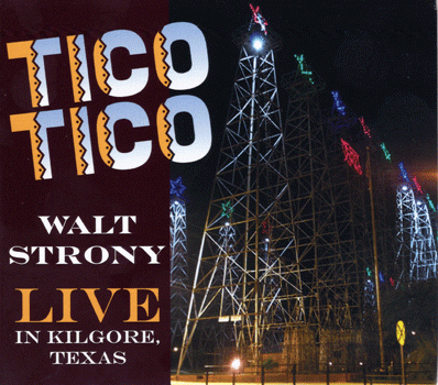 Tico Tico: Walt Strony, Live in Kilgore, Texas
