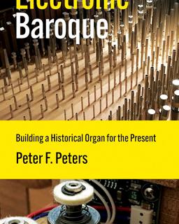 Electronic Baroque: Building a Historical Organ for the Present