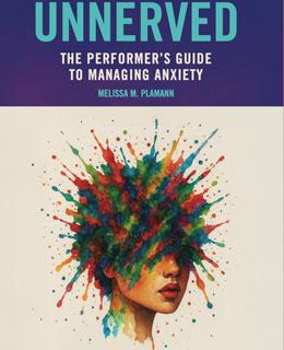 Unnerved: The Performer’s Guide to Managing Anxiety