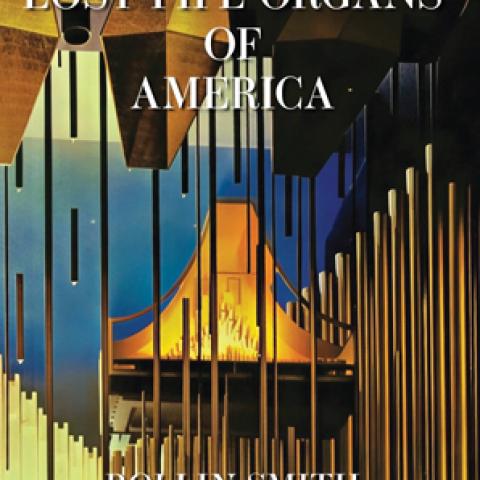 Lost Pipe Organs of America