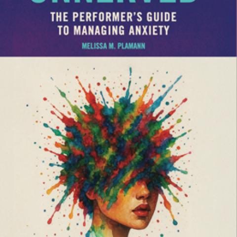 Unnerved: The Performer’s Guide to Managing Anxiety